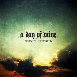 a-day-of-mine-when-it-all-turns-red-300x300-cover-artwork a-day-of-mine-when-it-all-turns-red-300x300-cover-artwork